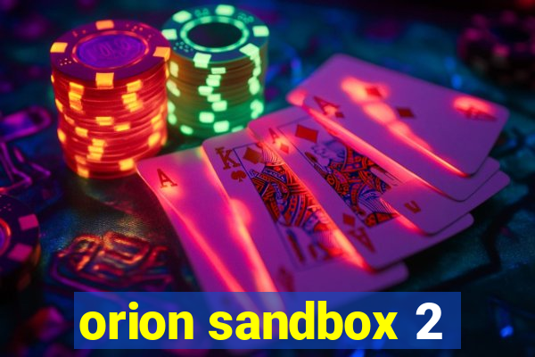 orion sandbox 2